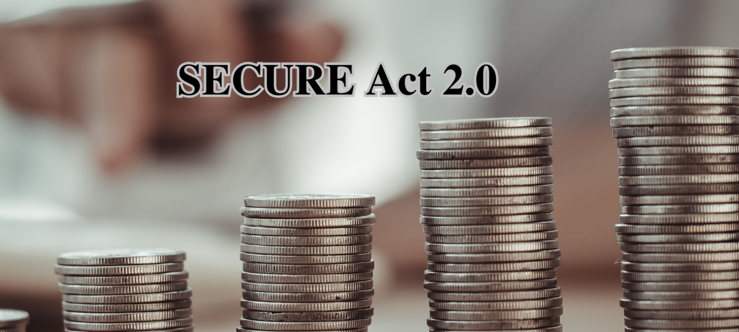 The Setting Every Community up for Retirement Enhancement (SECURE) Act 2.0