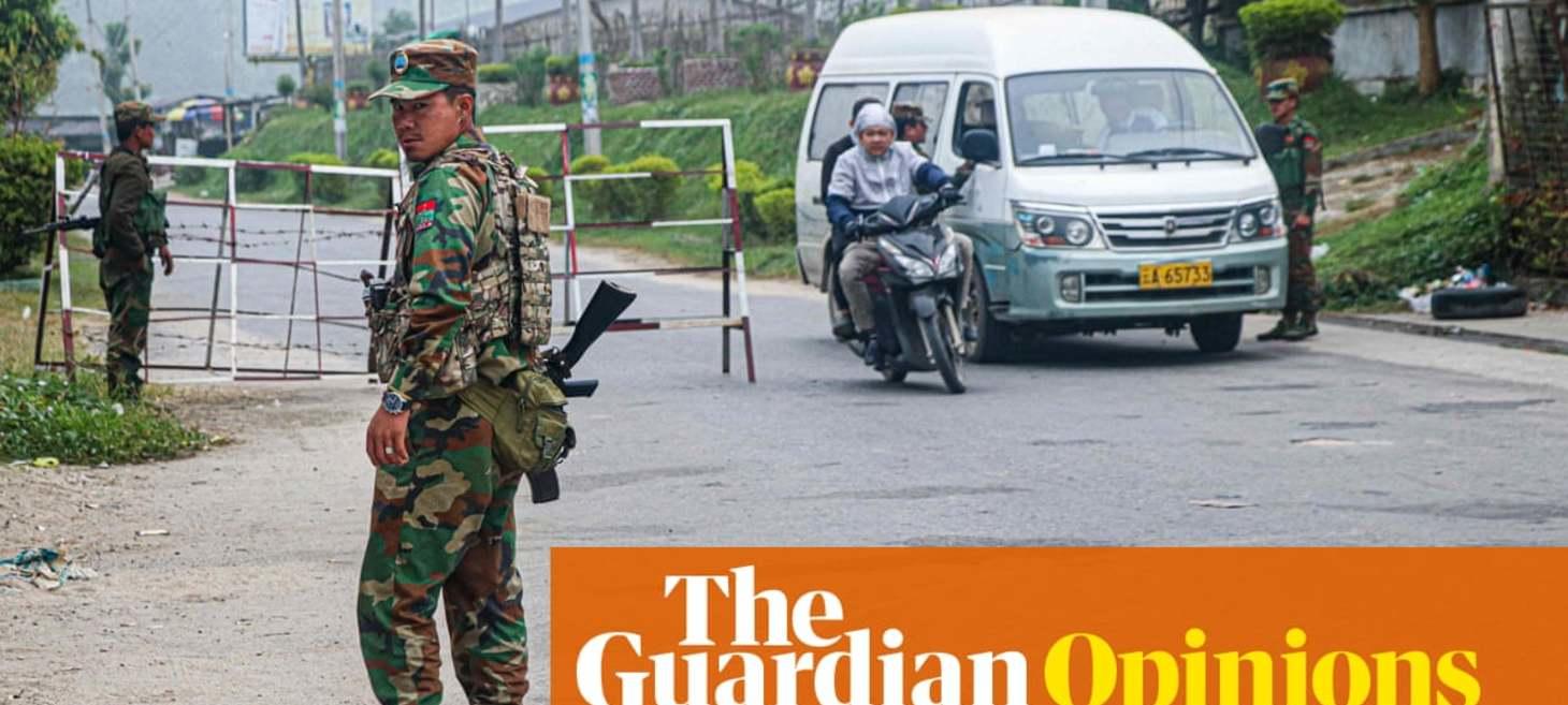 The Guardian view on Myanmar’s military: the generals are in trouble | Editorial