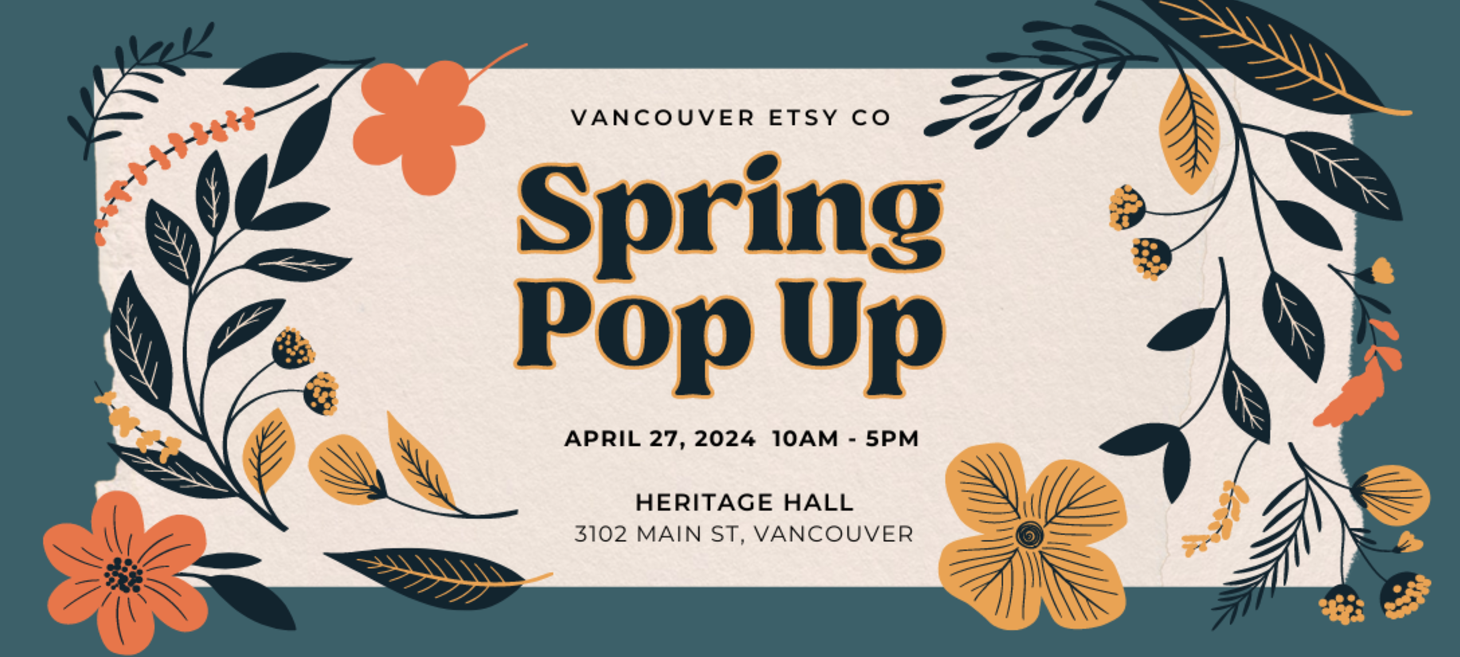 Apr 27 // Hertiage Hall: Vancouver Etsy Co - Spring Pop-Up Market