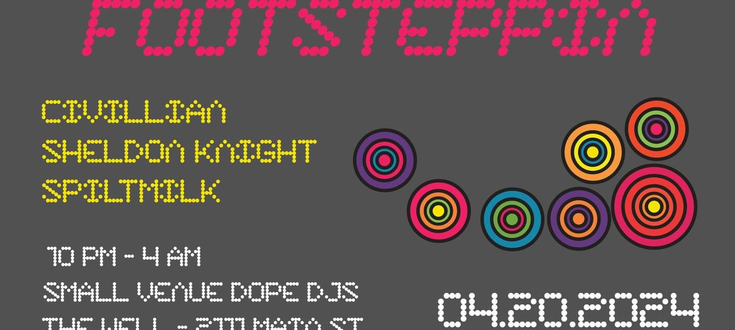 Apr 20 // The Well: FOOTSTEPPIN' 420 , FEAT. CIVILLIAN, SHELDON KNIGHT, SPILTMILK