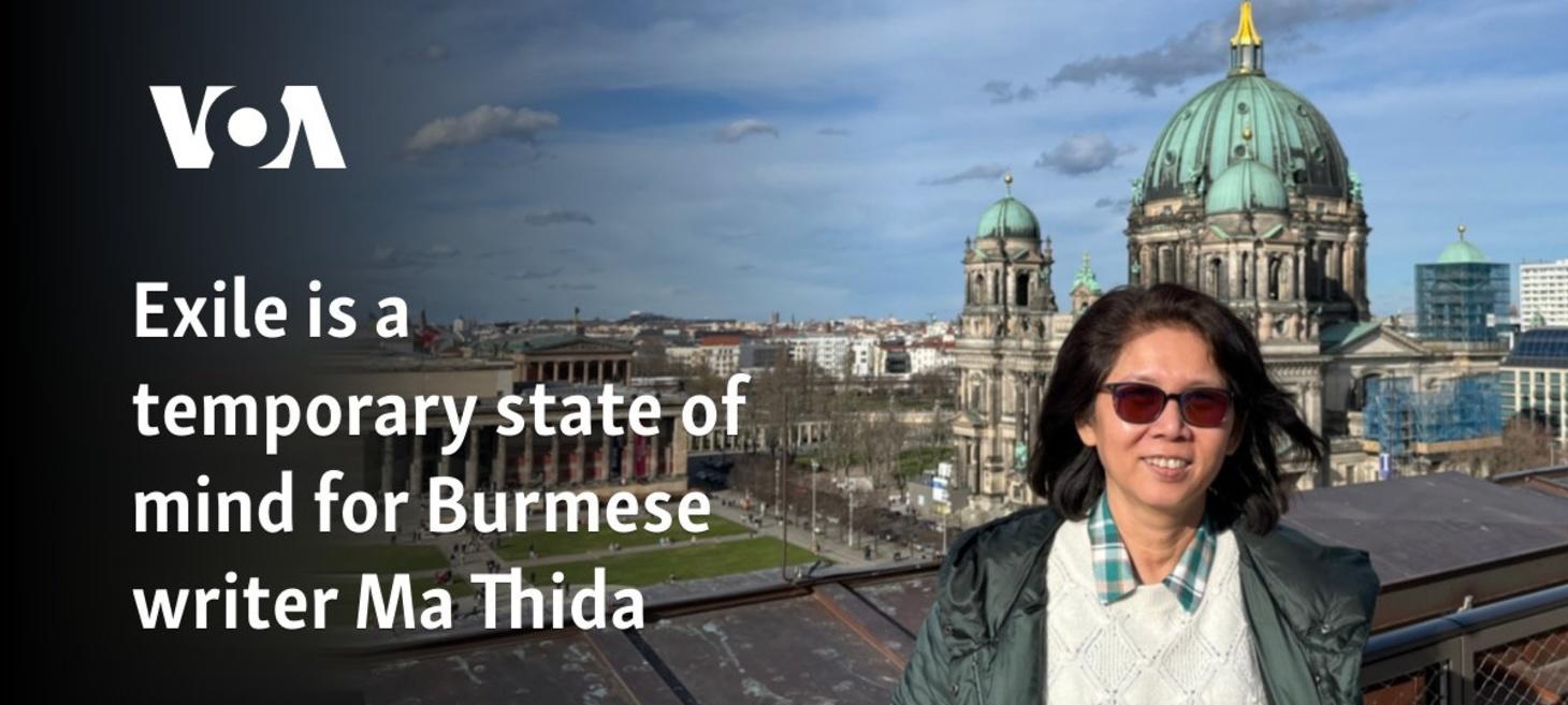 Exile is a temporary state of mind for Burmese writer Ma Thida - Voice of America