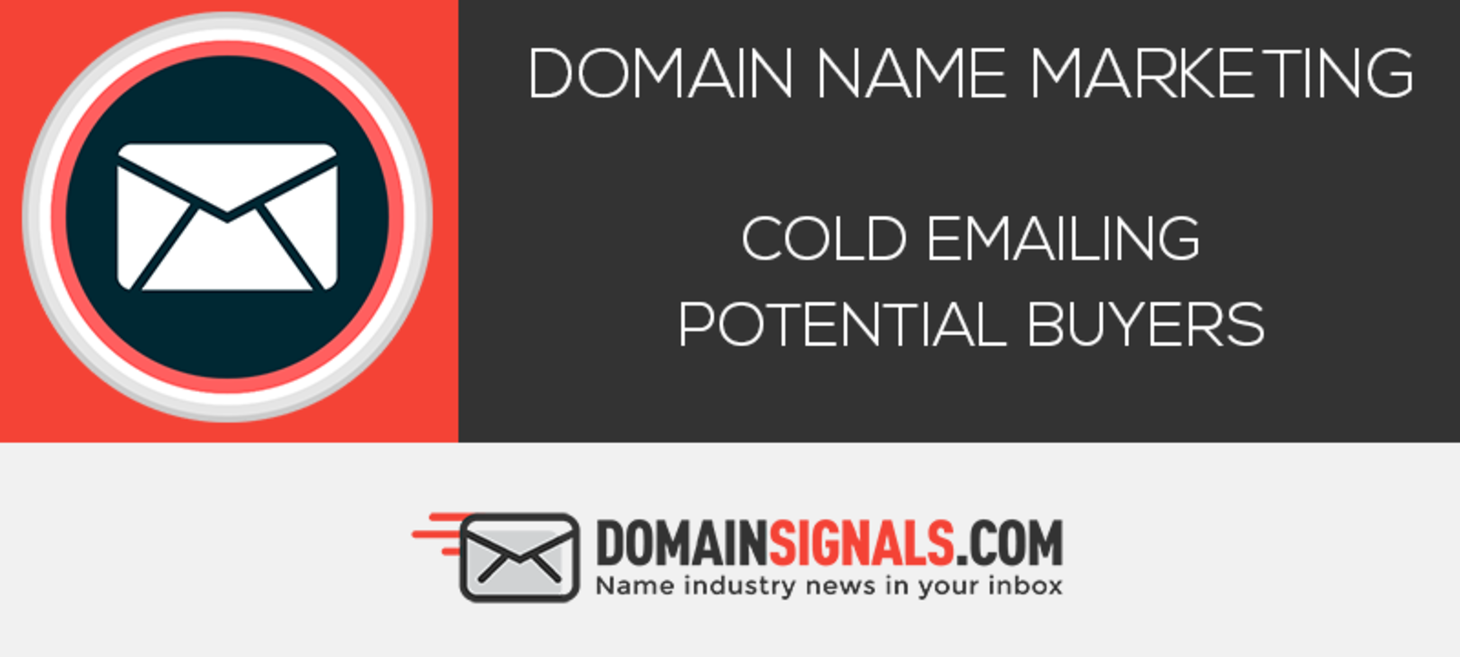 COLD EMAILING POTENTIAL NAME BUYERS OR SELLERS