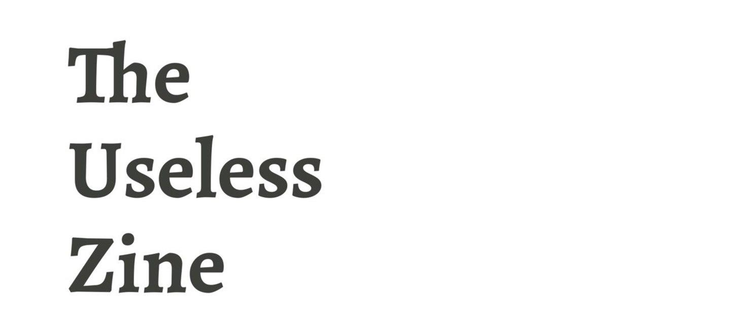 The Useless Zine |沒用小誌